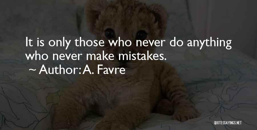 Own Up To Your Mistakes Quotes By A. Favre