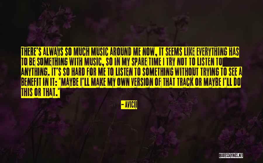 Own Version Quotes By Avicii Own Version Quotes By Avicii