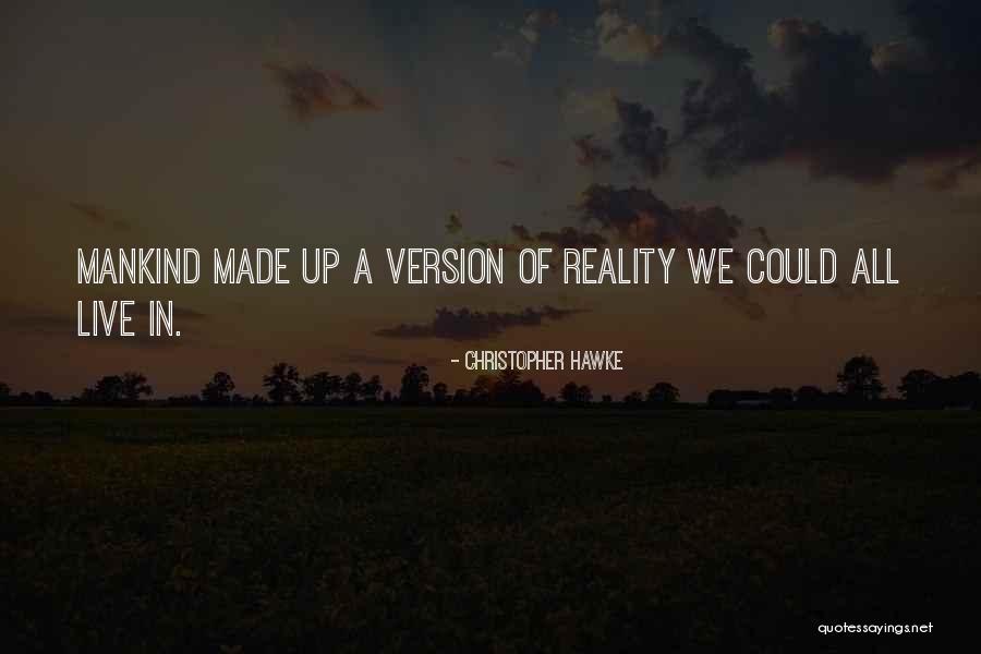 Own Version Quotes By Christopher Hawke Own Version Quotes By Christopher Hawke