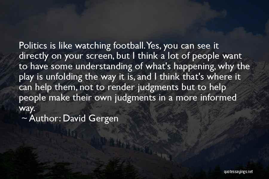 Own Way Quotes By David Gergen