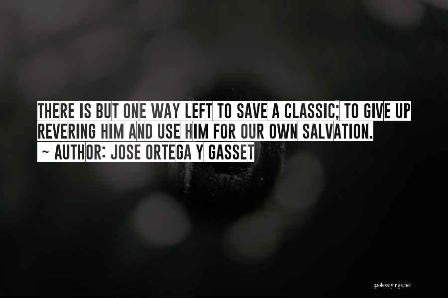 Own Way Quotes By Jose Ortega Y Gasset