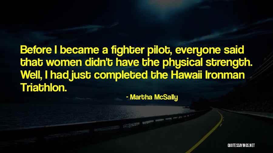 Own Way Triathlon Quotes By Martha McSally Own Way Triathlon Quotes By Martha McSally