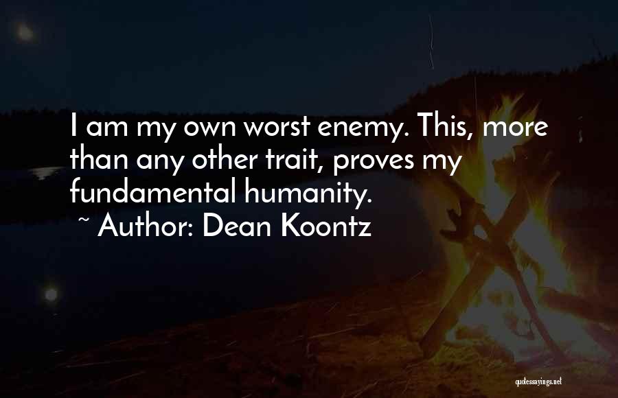 Own Worst Enemy Quotes By Dean Koontz