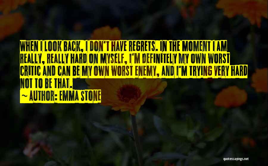 Own Worst Enemy Quotes By Emma Stone