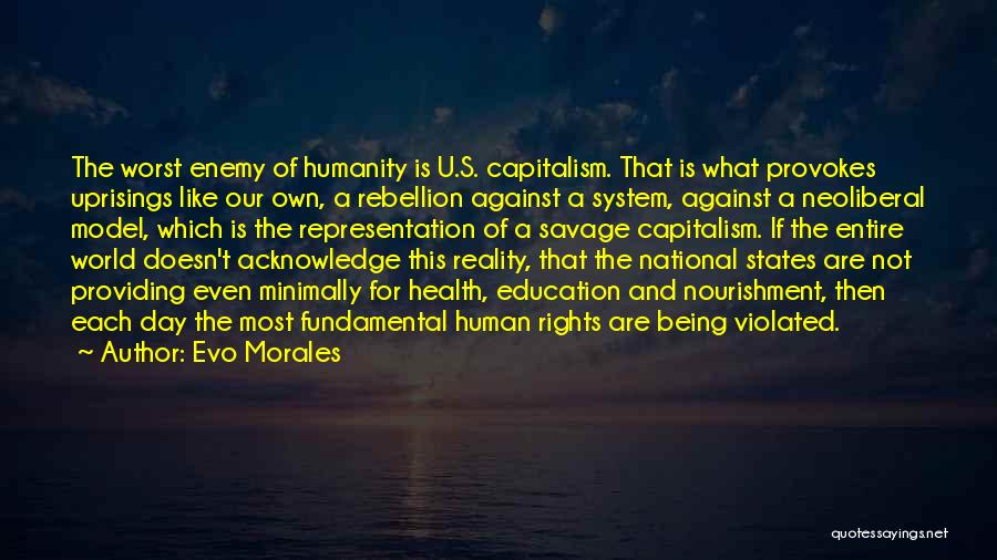 Own Worst Enemy Quotes By Evo Morales