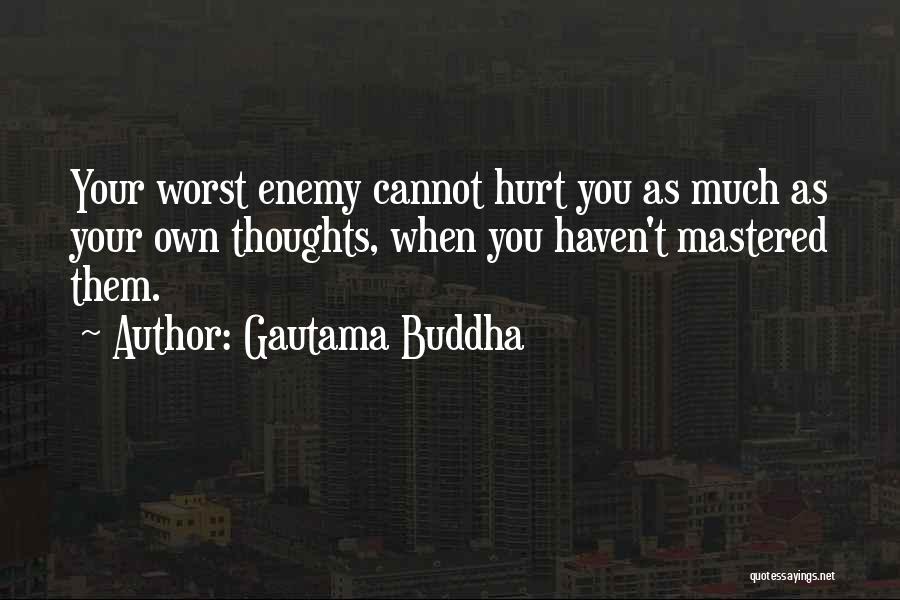 Own Worst Enemy Quotes By Gautama Buddha