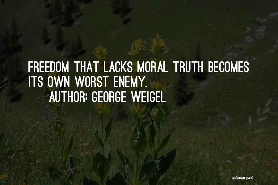 Own Worst Enemy Quotes By George Weigel