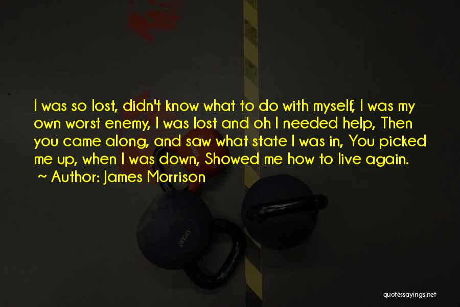 Own Worst Enemy Quotes By James Morrison
