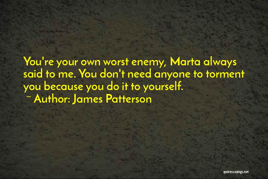 Own Worst Enemy Quotes By James Patterson