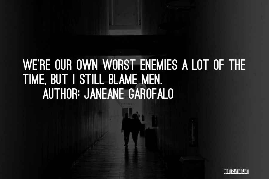 Own Worst Enemy Quotes By Janeane Garofalo
