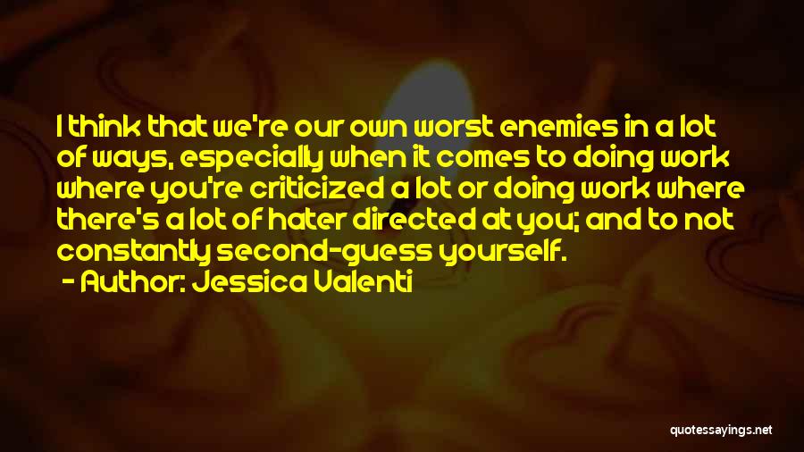 Own Worst Enemy Quotes By Jessica Valenti