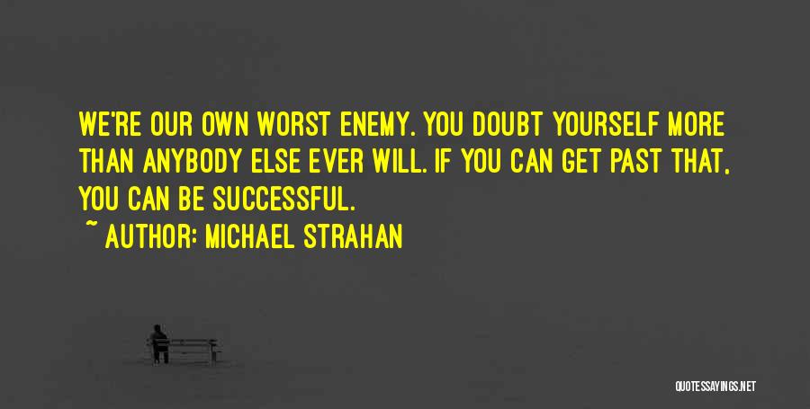 Own Worst Enemy Quotes By Michael Strahan