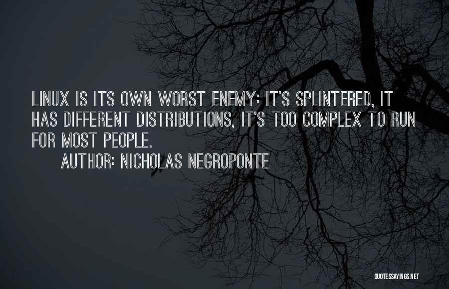 Own Worst Enemy Quotes By Nicholas Negroponte