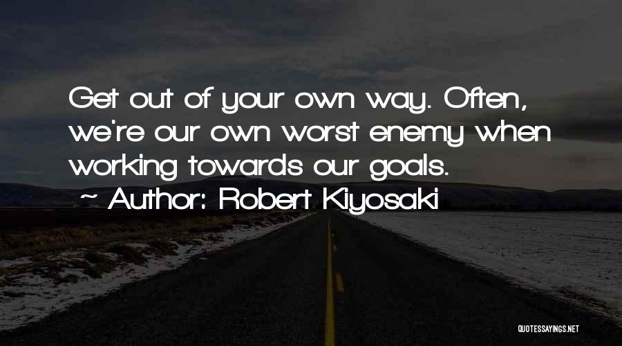 Own Worst Enemy Quotes By Robert Kiyosaki