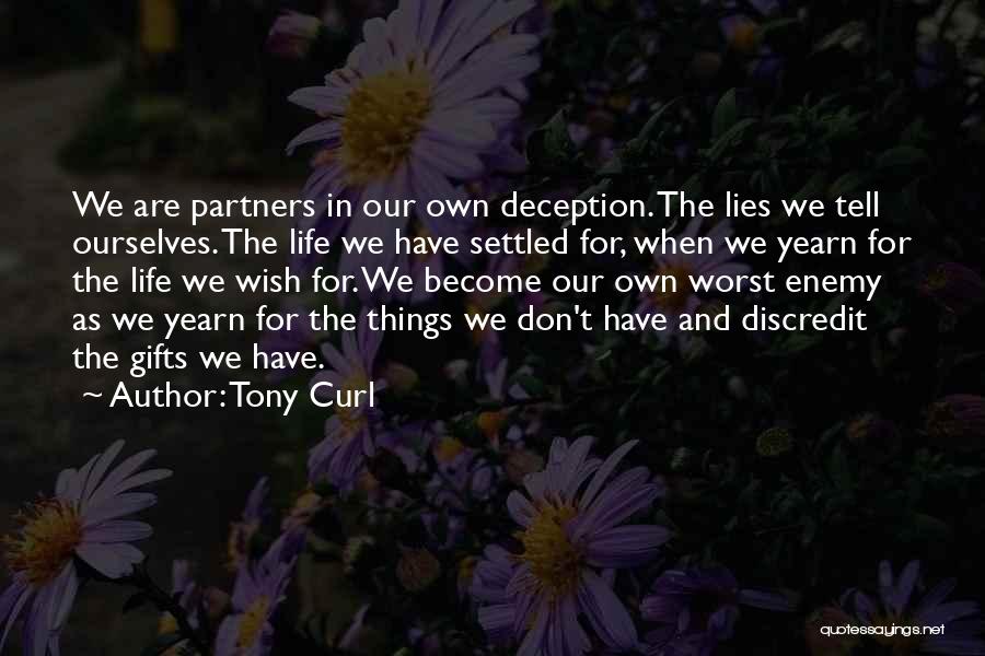 Own Worst Enemy Quotes By Tony Curl