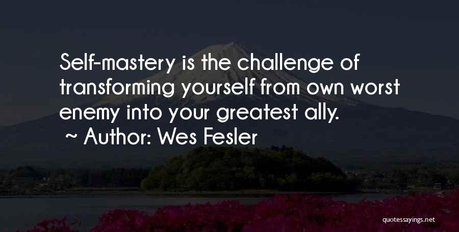 Own Worst Enemy Quotes By Wes Fesler