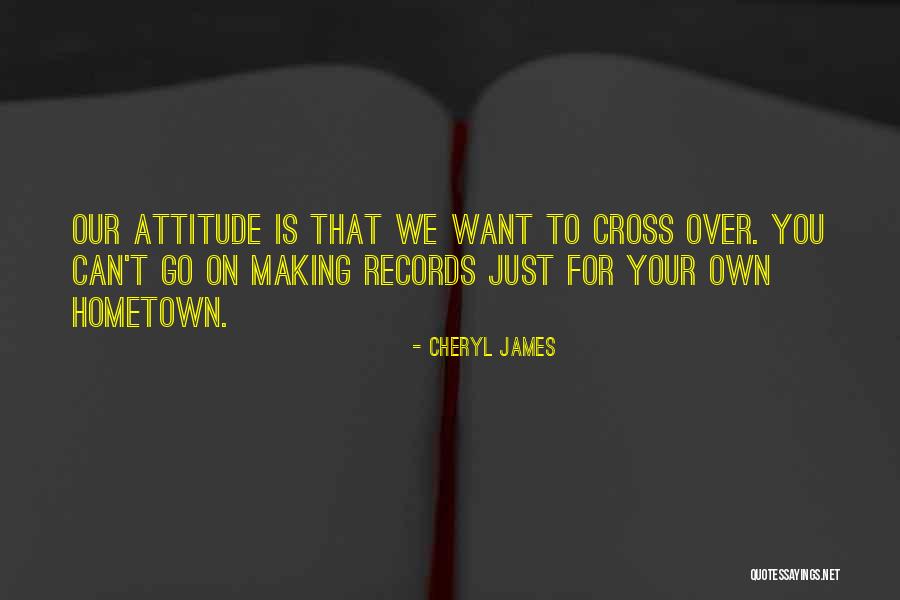 Own Your Attitude Quotes By Cheryl James Own Your Attitude Quotes By Cheryl James
