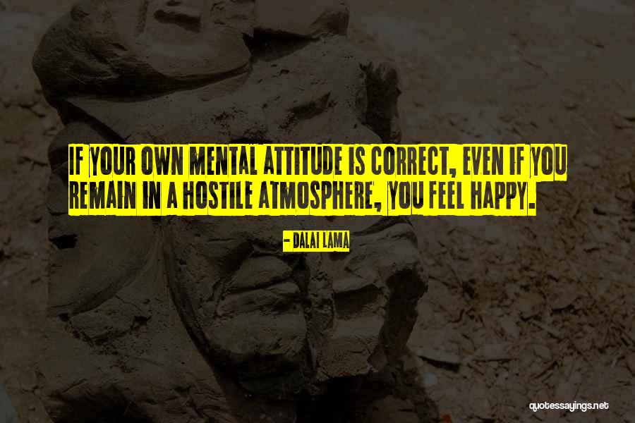 Own Your Attitude Quotes By Dalai Lama Own Your Attitude Quotes By Dalai Lama