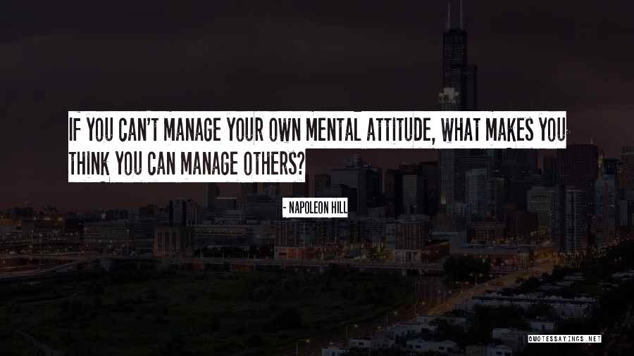 Own Your Attitude Quotes By Napoleon Hill Own Your Attitude Quotes By Napoleon Hill