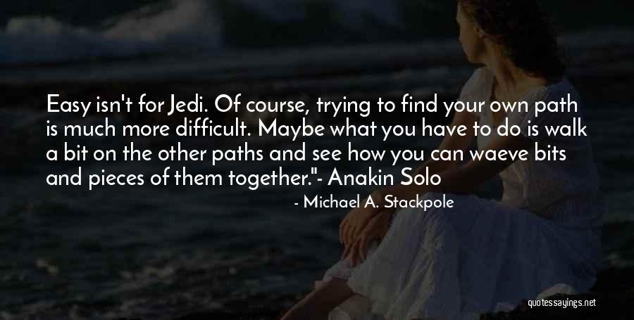 Own Your Path Quotes By Michael A. Stackpole Own Your Path Quotes By Michael A. Stackpole