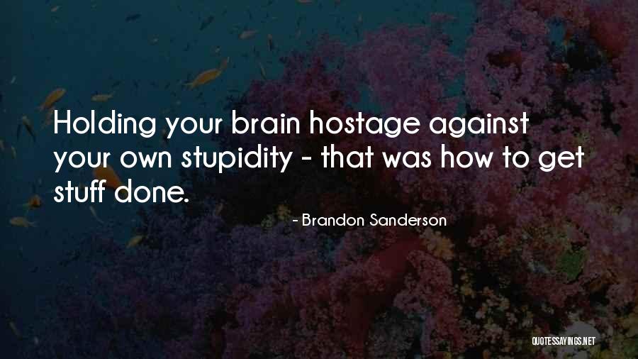 Own Your Stuff Quotes By Brandon Sanderson Own Your Stuff Quotes By Brandon Sanderson