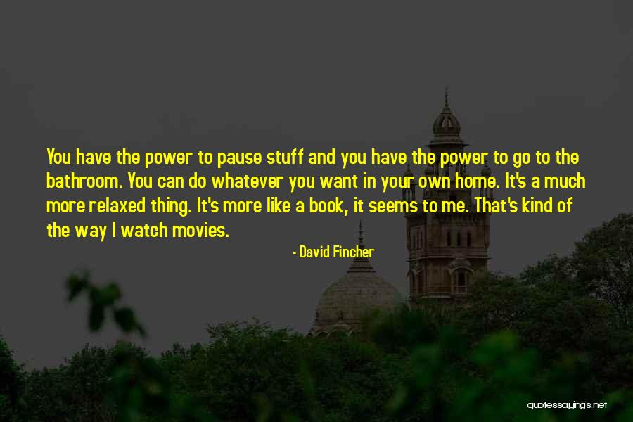 Own Your Stuff Quotes By David Fincher Own Your Stuff Quotes By David Fincher