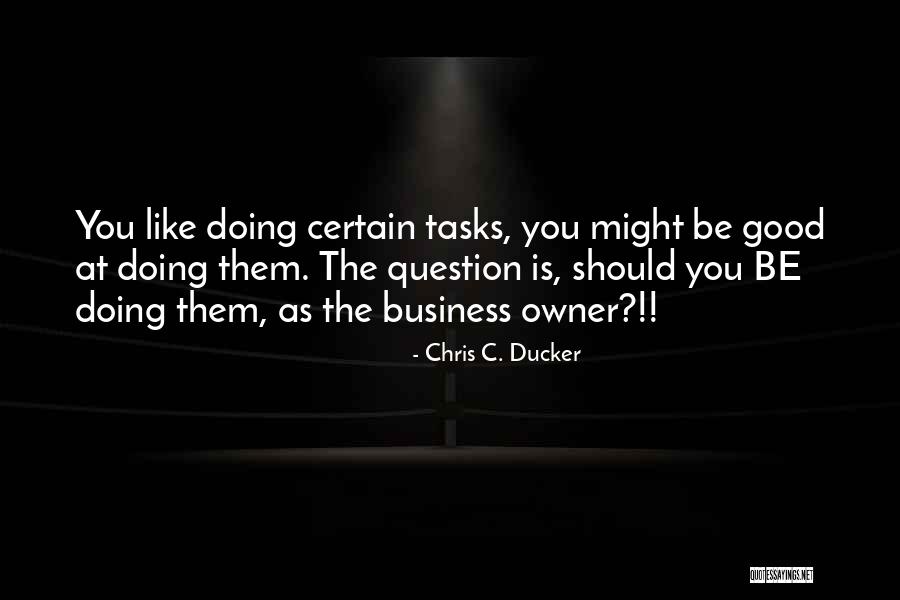 Owner Quotes By Chris C. Ducker Owner Quotes By Chris C. Ducker