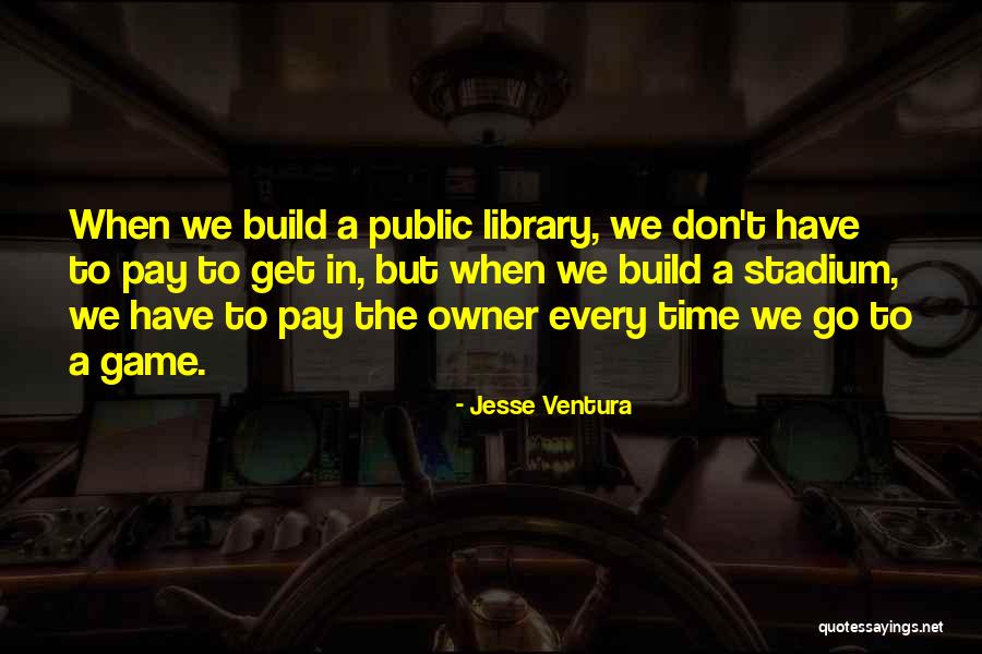 Owner Quotes By Jesse Ventura Owner Quotes By Jesse Ventura