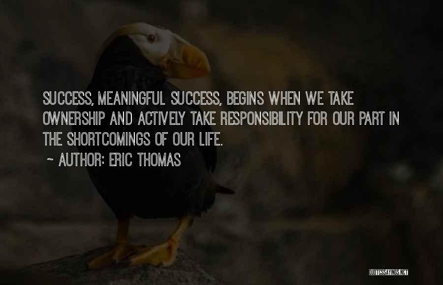 Ownership And Responsibility Quotes By Eric Thomas