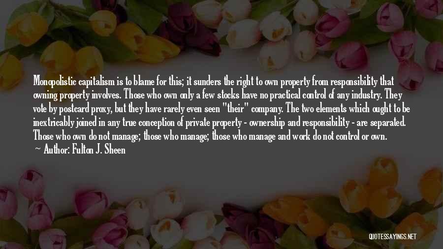 Ownership And Responsibility Quotes By Fulton J. Sheen