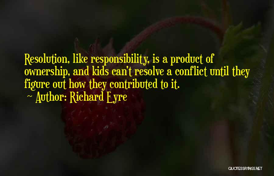 Ownership And Responsibility Quotes By Richard Eyre