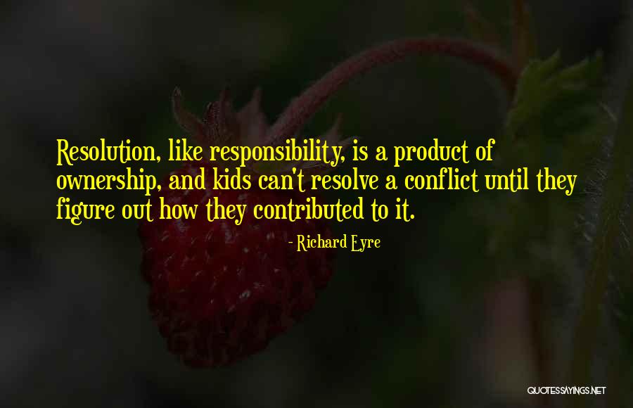 Ownership And Responsibility Quotes By Richard Eyre