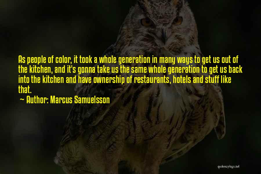 Ownership Quotes By Marcus Samuelsson