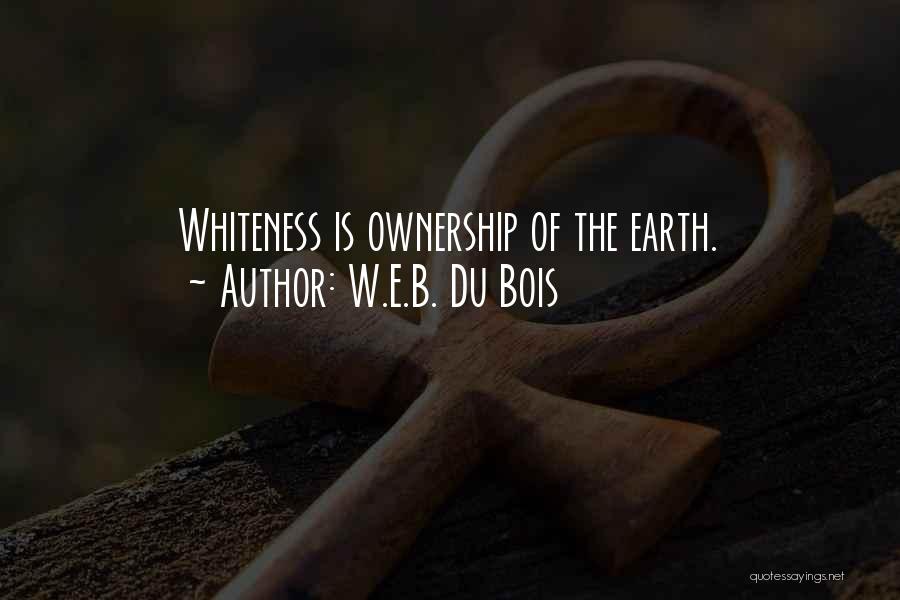 Ownership Quotes By W.E.B. Du Bois