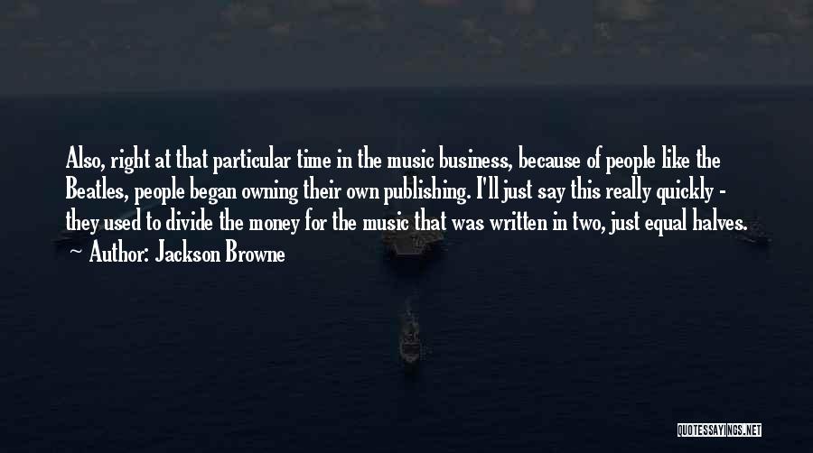 Owning A Business Quotes By Jackson Browne