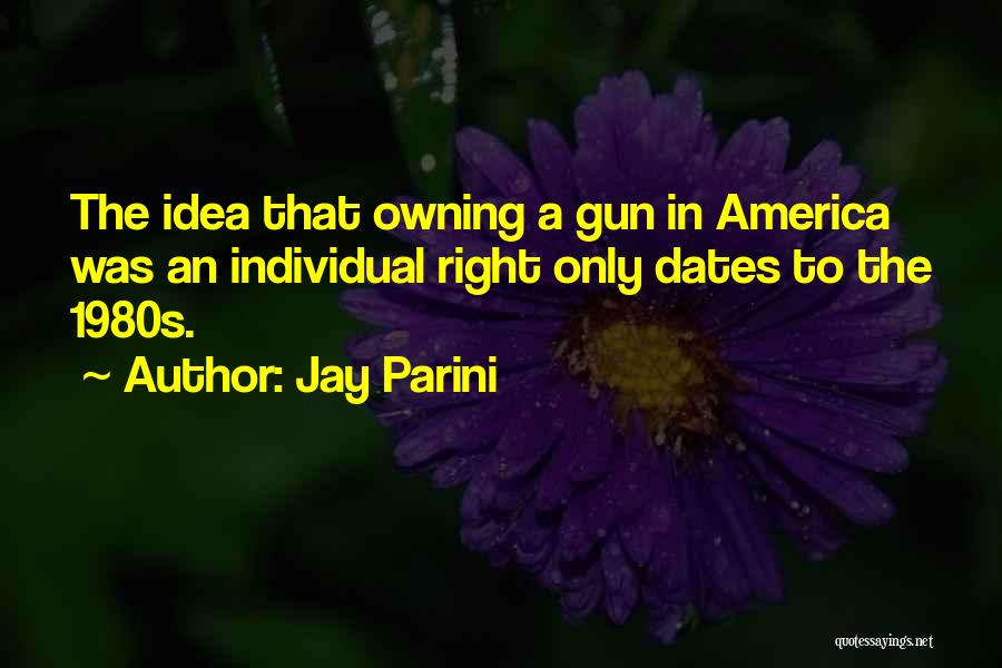 Owning A Gun Quotes By Jay Parini