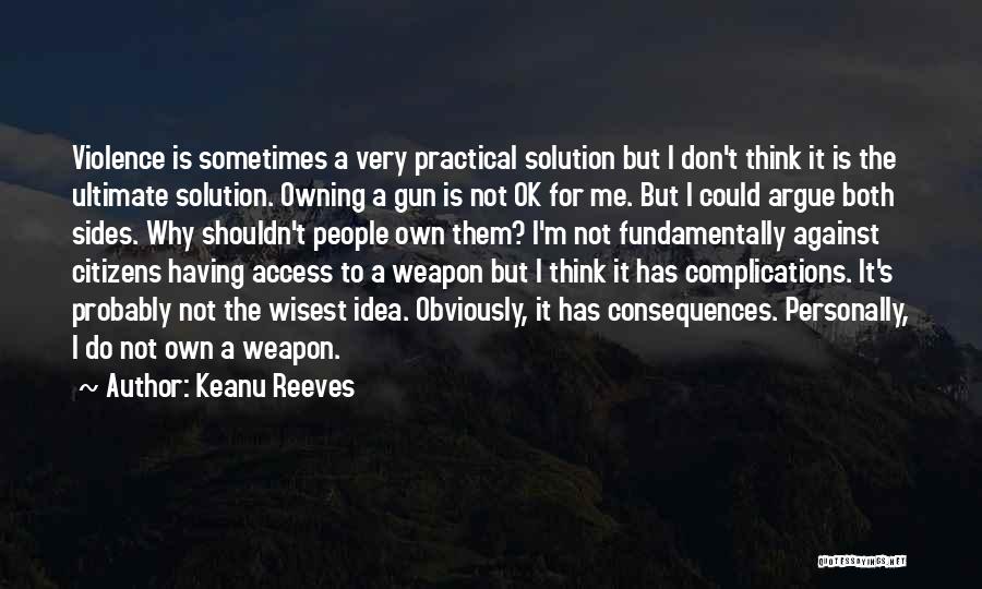 Owning A Gun Quotes By Keanu Reeves