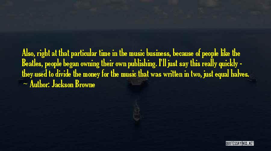 Owning Business Quotes By Jackson Browne