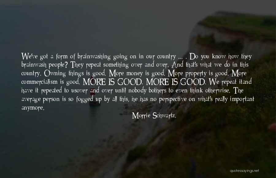 Owning Property Quotes By Morrie Schwartz. Owning Property Quotes By Morrie Schwartz.