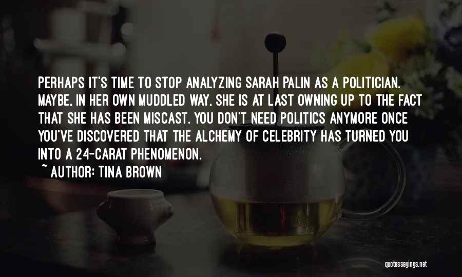 Owning Up Quotes By Tina Brown