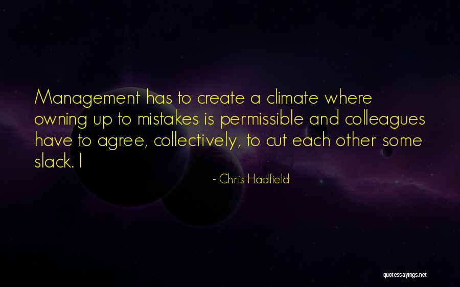 Owning Up To Your Mistakes Quotes By Chris Hadfield Owning Up To Your Mistakes Quotes By Chris Hadfield