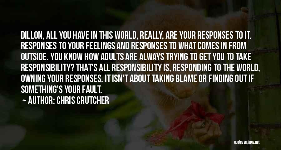 Owning Up To Your Responsibility Quotes By Chris Crutcher