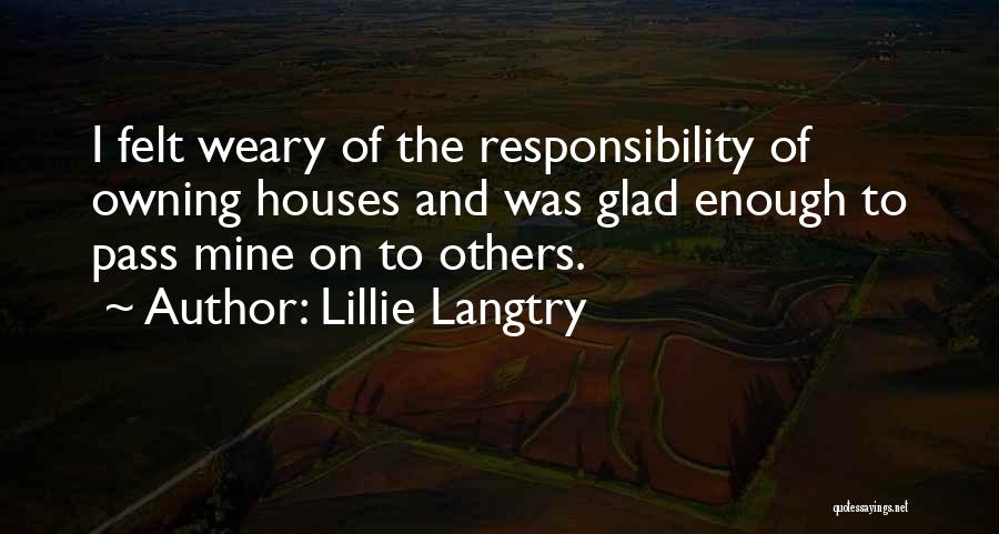 Owning Up To Your Responsibility Quotes By Lillie Langtry