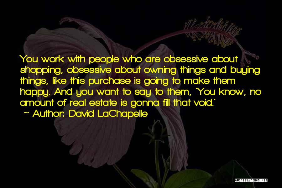 Owning Who You Are Quotes By David LaChapelle