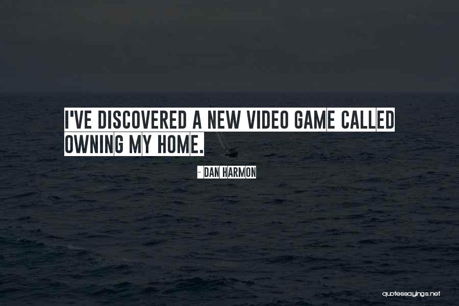 Owning Your Own Home Quotes By Dan Harmon Owning Your Own Home Quotes By Dan Harmon