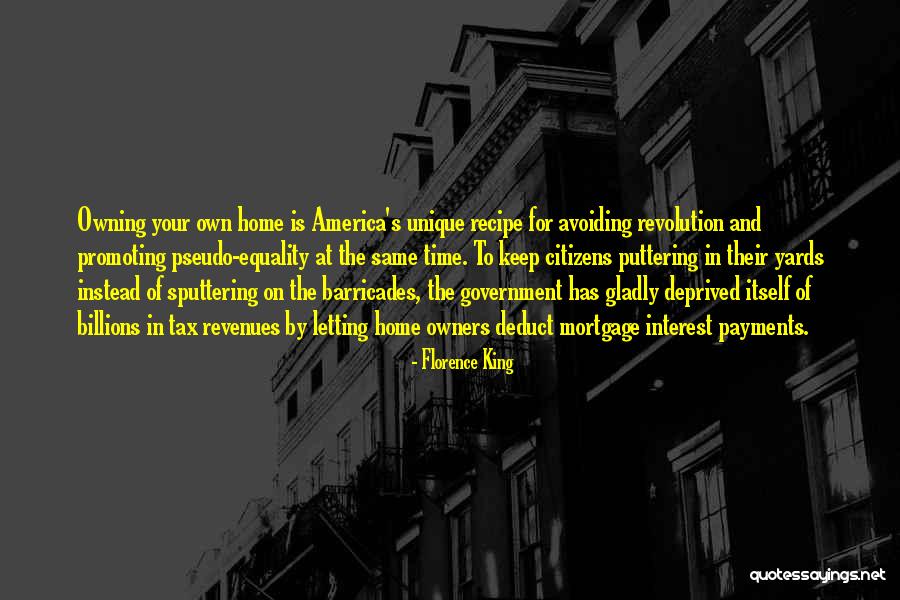 Owning Your Own Home Quotes By Florence King Owning Your Own Home Quotes By Florence King