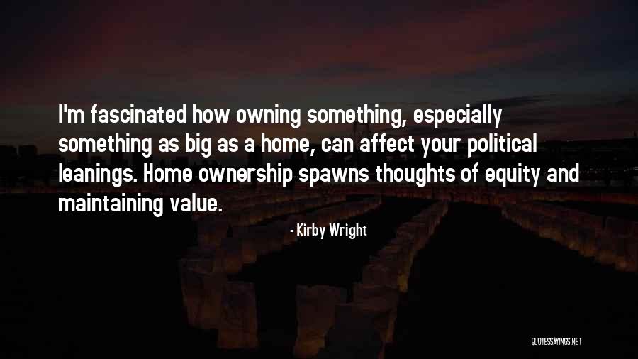 Owning Your Own Home Quotes By Kirby Wright Owning Your Own Home Quotes By Kirby Wright