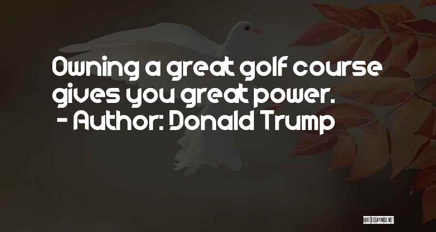 Owning Your Power Quotes By Donald Trump