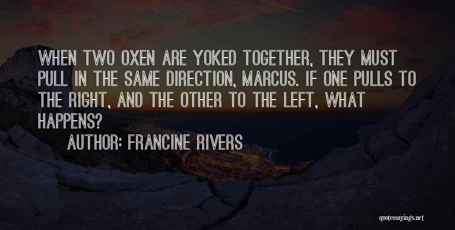 Oxen Quotes By Francine Rivers