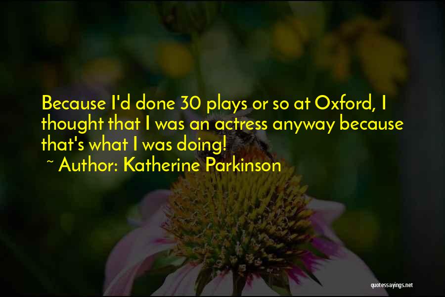 Oxford Quotes By Katherine Parkinson